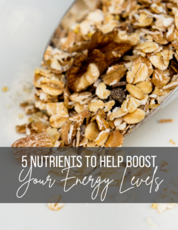 5 Nutrients To Help Boost Your Energy Levels