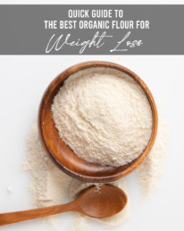 Quick Guide To The Best Organic Flours For Weight Loss