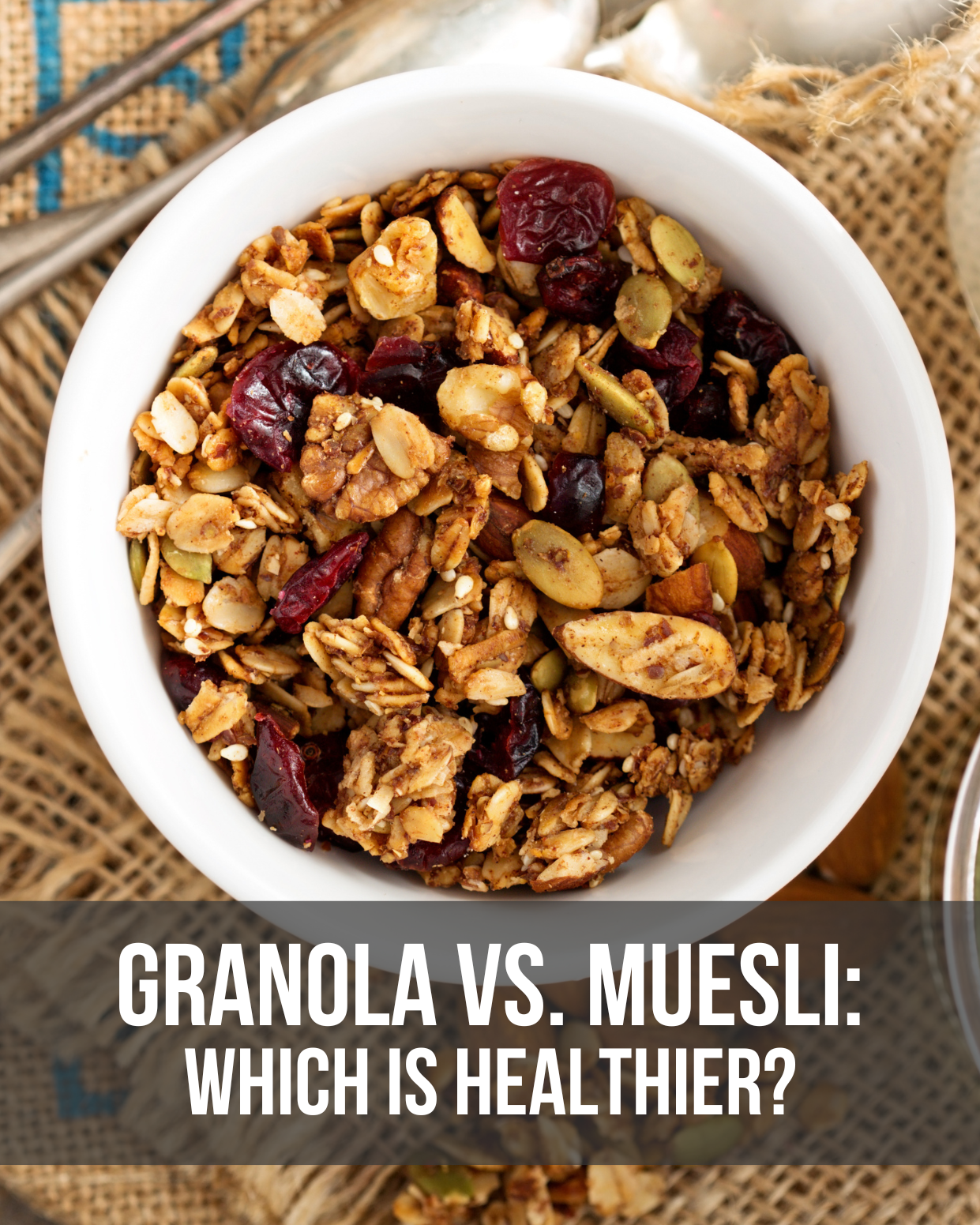 Granola vs Muesli Which is healthier